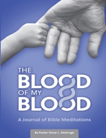 The Blood of My Blood: A Journal of Bible Meditations 1960377124 Book Cover
