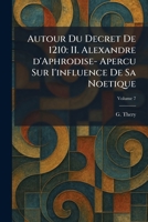 Autour Du Decret De 1210: II. Alexandre d'Aphrodise- Apercu Sur I'influence De Sa Noetique (French Edition) 1025293371 Book Cover