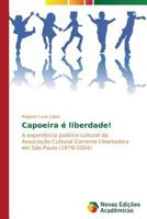 Capoeira E Liberdade! 3639619374 Book Cover