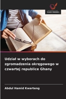 Udzial w wyborach do zgromadzenia okregowego w czwartej republice Ghany (Polish Edition) 6207833112 Book Cover