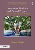 Renaissance Porticoes and Painted Pergolas: Nature and Culture in Early Modern Italy 0367334135 Book Cover