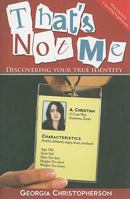 That's Not Me: Discovering Your True Identity 1935507028 Book Cover