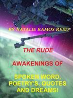 THE RUDE AWAKENING OF SPOKEN WORD POETRY'S, QUOTES AND DREAMS! 0359409091 Book Cover