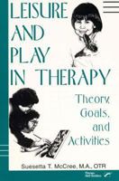 Leisure and Play in Therapy: Theory, Goals, and Activities 0127845623 Book Cover