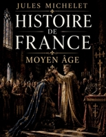 Histoire De France Moyen Âge: Volume 04 B0CFGJ72XQ Book Cover