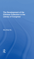 The Development of the Chinese Collection in the Library of Congress 0367291258 Book Cover