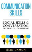 Communication Skills: Social Skills & Conversation: The Small Talk Challenge 1980737940 Book Cover