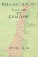 Biblical Genealogy Abraham to Jesus Christ 1418499137 Book Cover