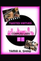 Twisted Virtues: Complex Lives 1979308985 Book Cover
