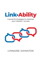 LinkAbility: 4 powerful strategies to maximise your LinkedIn success 1922391301 Book Cover