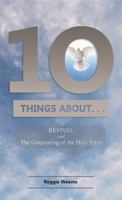 Ten Things About Revival & The Outpouring of the Holy Spirit 0999655957 Book Cover