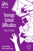 Teenage School Difficulties: How to Help 1912755912 Book Cover
