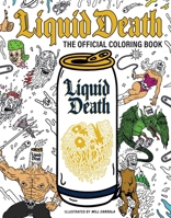Liquid Death: The Official Coloring Book: Illustrated by Will Carsola B0GHPH68YP Book Cover
