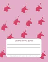 Composition Book - Unicorn: College Ruled - 200 pages - 100 Sheets - 7.44"x 9.69" 1080533028 Book Cover