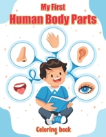 My First Human Body Parts Coloring book: Explore and Learn with Fun Illustrations of Body Parts B0CTV54HVN Book Cover