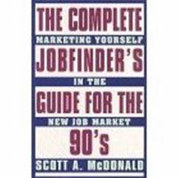 The Complete Job Finder's Guide for the 90's: Marketing Yourself in the New Job Market 0942710843 Book Cover