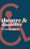 Theatre and Disability 1137605715 Book Cover