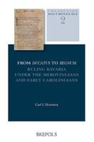 From Ducatus to Regnum: Ruling Bavaria Under the Merovingians and Early Carolingians (Haute Moyen Age) 2503525822 Book Cover