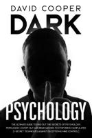 Dark Psychology: Ultimate Guide to Find Out The Secrets of Psychology, Persuasion, Covert NLP and Brainwashing to Stop Being Manipulated (+ Secret Techniques Against Deception & Mind Control) 1650401523 Book Cover