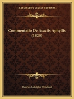 Commentatio de Acaciis Aphyllis (1820) 1160344396 Book Cover