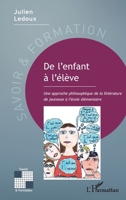 De l'enfant à l'élève: Une approche philosophique de la littérature de jeunesse à l'école élémentaire (Savoir Et Formation) (French Edition) 2343162972 Book Cover