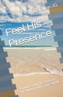 Feel His Presence: Finding God in the chaos for the Woman who Carries It All B0GQGYFSCV Book Cover