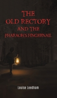 The Old Rectory and the Pharaoh's Fingernail 1398445592 Book Cover