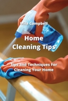 Home Cleaning Tips: Tips and Techniques For Cleaning Your Home 9991925430 Book Cover