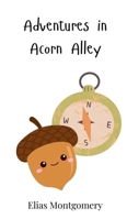 Adventures in Acorn Alley 3690742064 Book Cover