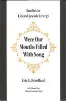 Were Our Mouths Filled with Song: Studies in Liberal Jewish Liturgy 0878204199 Book Cover