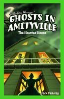 Ghosts in Amityville the Haunted House: The Haunted House (Jr. Graphic Mysteries) 1404234020 Book Cover