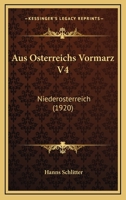 Aus Osterreichs Vormarz V4: Niederosterreich (1920) 116748956X Book Cover