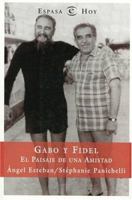 Fidel and Gabo: A Portrait of the Legendary Friendship Between Fidel Castro and Gabriel García Márquez 1605980587 Book Cover