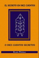 El Secreto En Diez Cuentos O Diez Cuentos Secretos 1984013262 Book Cover