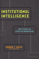 Institutional Intelligence: How to Build an Effective Organization 0830844856 Book Cover