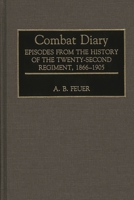 Combat Diary: Episodes from the History of the Twenty-second Regiment, 1866-1905 0275939294 Book Cover