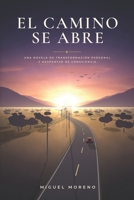 El Camino Se Abre: Una Novela de Transformación Personal y Despertar de Consciencia (Spanish Edition) B0GM75TL2G Book Cover