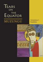 Tears on the Equator: Muzungu 1460245016 Book Cover