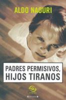 Padres Permisivos, Hijos Tiranos 8466620613 Book Cover