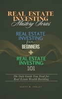 Real Estate Investing Mastery Series: Real Estate Investing for Beginners + Real Estate Investing 101 - The Only Guide You Need for Real Estate Wealth Building B0FK32S4W2 Book Cover