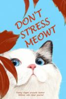 Don't Stress Meowt, Funny Slogan Present Humor  Kitties Cats Lover Journal: Cat quotes funny (6x9" 100 Pages) Journal / notebook / Diary to write in - ... Day, Partner & more useful Planner. 1691608203 Book Cover