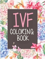 IVF Coloring Book: In Vitro Fertilization Coloring Book For Adults and Stress Relief Book B08C9C5GKT Book Cover