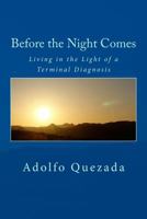 Before the Night Comes: Living in the Light of a Terminal Diagnosis 1534686223 Book Cover