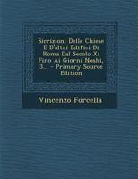Sicrizioni Delle Chiese E D'altri Edifici Di Roma Dal Secolo Xi Fino Ai Giorni Noshi, 3... 1022337211 Book Cover