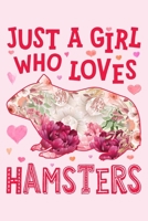 Just a Girl Who Loves Hamsters: Hamster Lined Notebook, Journal, Organizer, Diary, Composition Notebook, Gifts for Hamster Lovers 1674193475 Book Cover