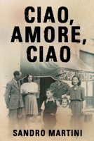 Ciao, Amore, Ciao: Based on a Heartbreaking True Story 1685135781 Book Cover