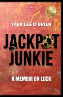 Jackpot Junkie: A Memoir On Luck B0BNGRZD4K Book Cover