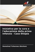 Iniziativa per la cura e l'educazione della prima infanzia - Caso Etiopia 6207265025 Book Cover