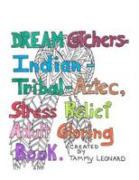 Dream Catchers-Indian-Tribal-Aztec, Stress Relief Adult Coloring book: great stress relief 1534632484 Book Cover