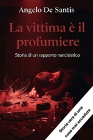 La vittima è il profumiere: Storia di un rapporto narcisistico (Italian Edition) B0FF3F9NFW Book Cover